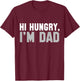 Hi Hungry, I'm Dad dad joke T-Shirt - T-Shirt | Maroon