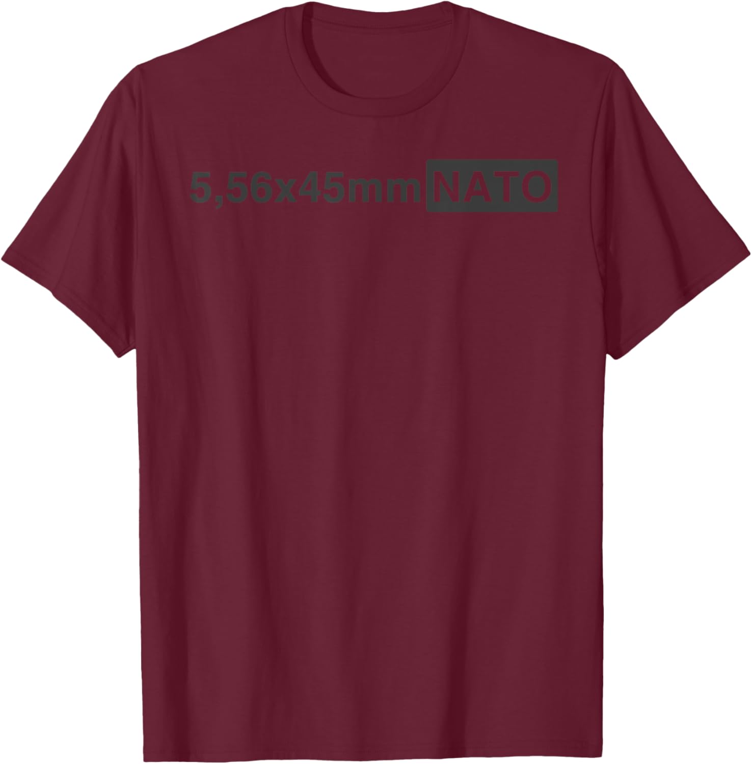 5.56 x 45 mm NATO Funny Military Ammunition Style T-Shirt - T-Shirt | Maroon