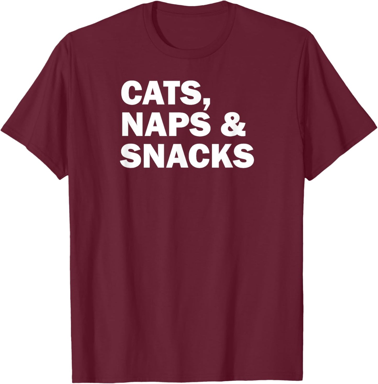 Funny Cat Lover Cats Naps and Snacks Men Women T-Shirt - T-Shirt | Maroon