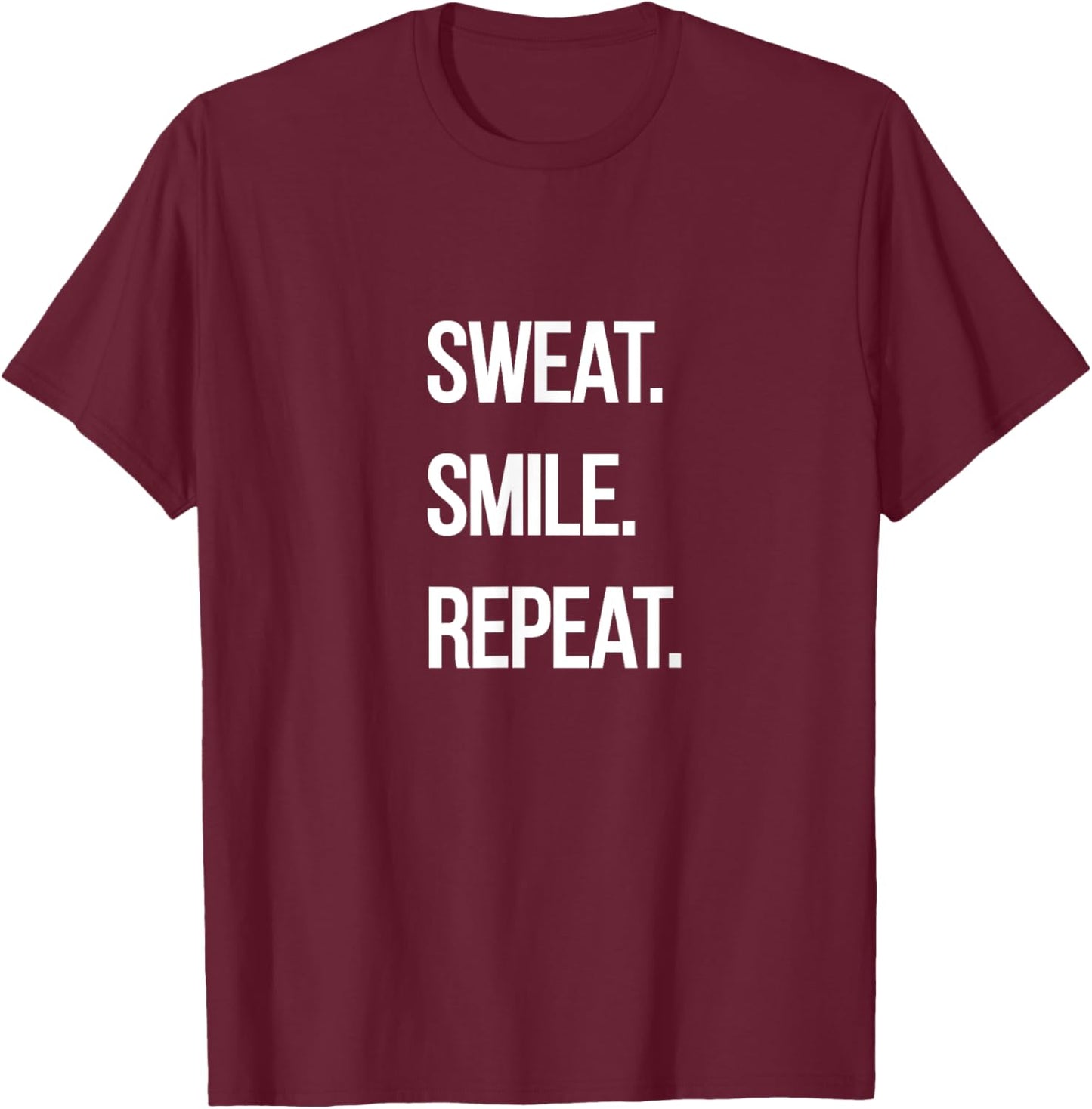 Sweat. Smile. Repeat. T-Shirt - T-Shirt | Maroon