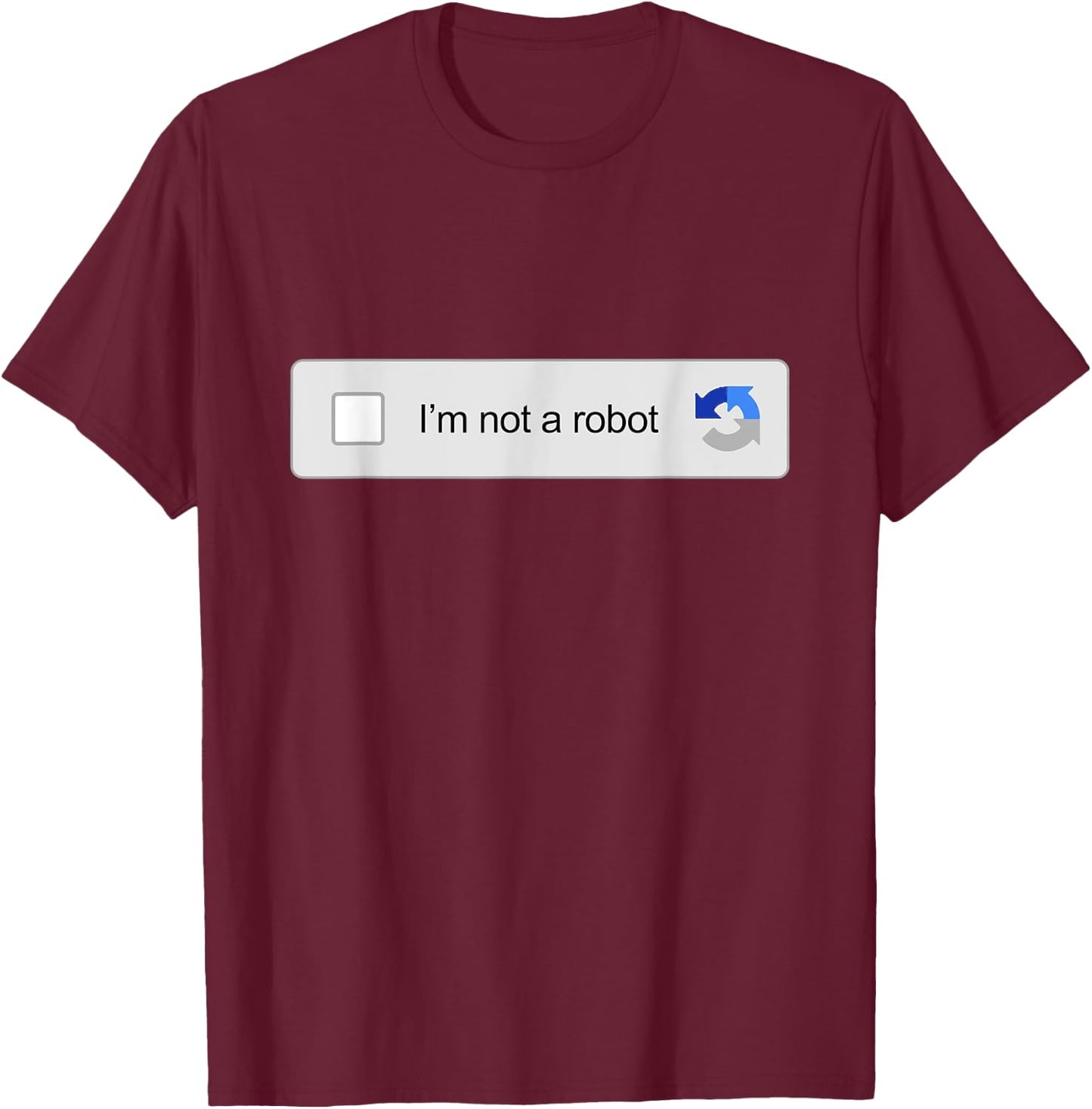 I'm Not A Robot Captcha Verification Funny Internet Memes T-Shirt - T-Shirt | Maroon