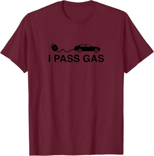 Electric Car Driver I Pass Gas Electric Vehicle Addict Zero Emission T-Shirt - T-Shirt | Maroon