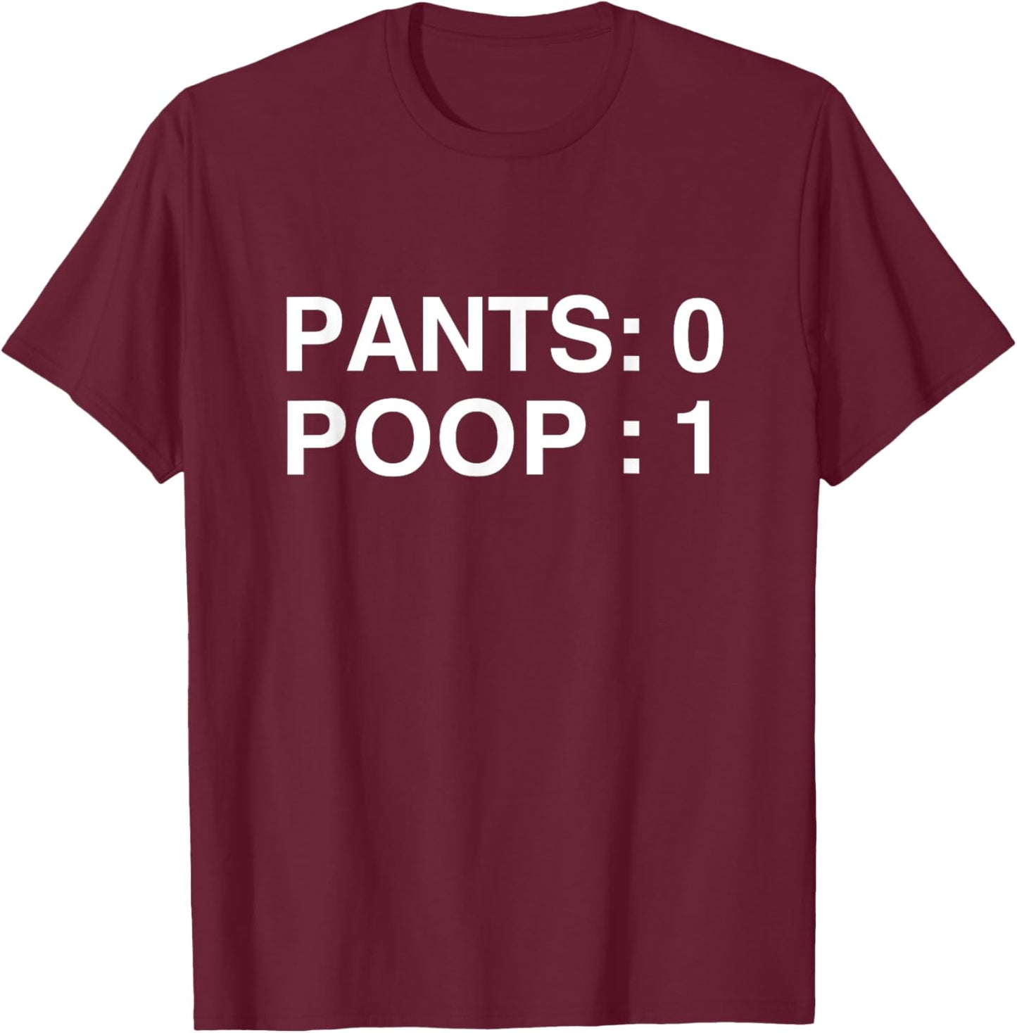 PANTS: 0 POOP: 1 Funny Poopy Toilet Humor Adult Humor Meme T-Shirt - T-Shirt | Maroon
