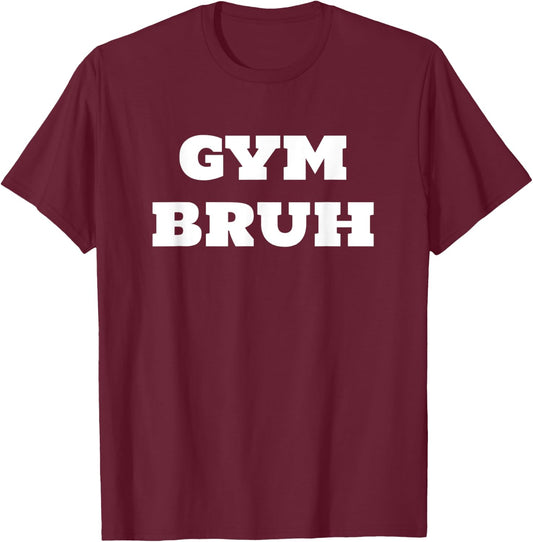 GYM BRUH funny workout T-Shirt - T-Shirt | Maroon