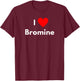 Fun Graphic-I love Bromine T-Shirt - T-Shirt | Maroon