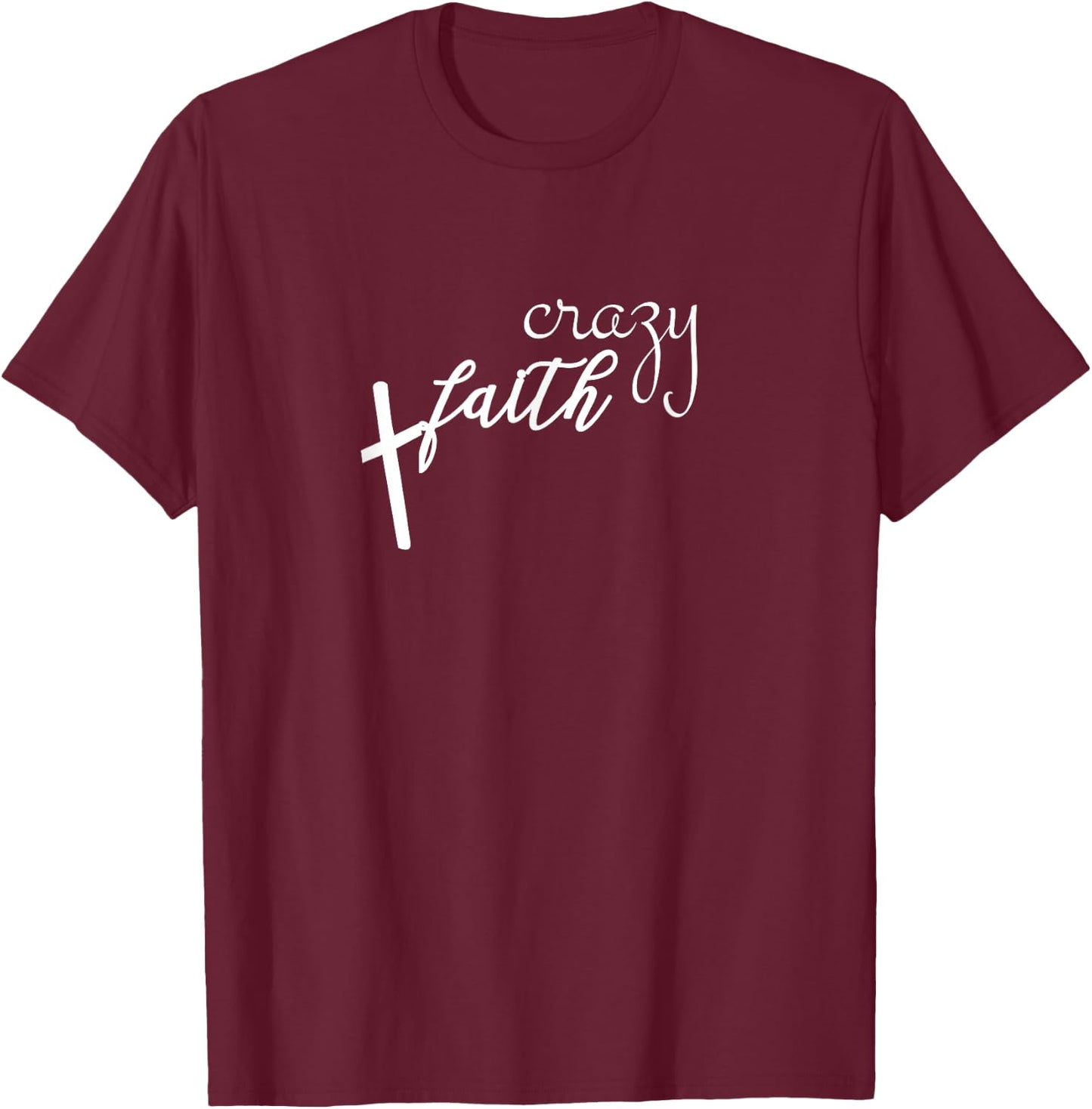 Crazy Faith Cross Graphic Christian Religious T-Shirt - T-Shirt | Maroon