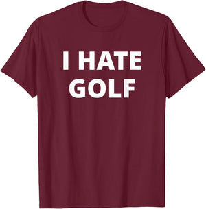 I Hate Golf T-Shirt - T-Shirt | Maroon