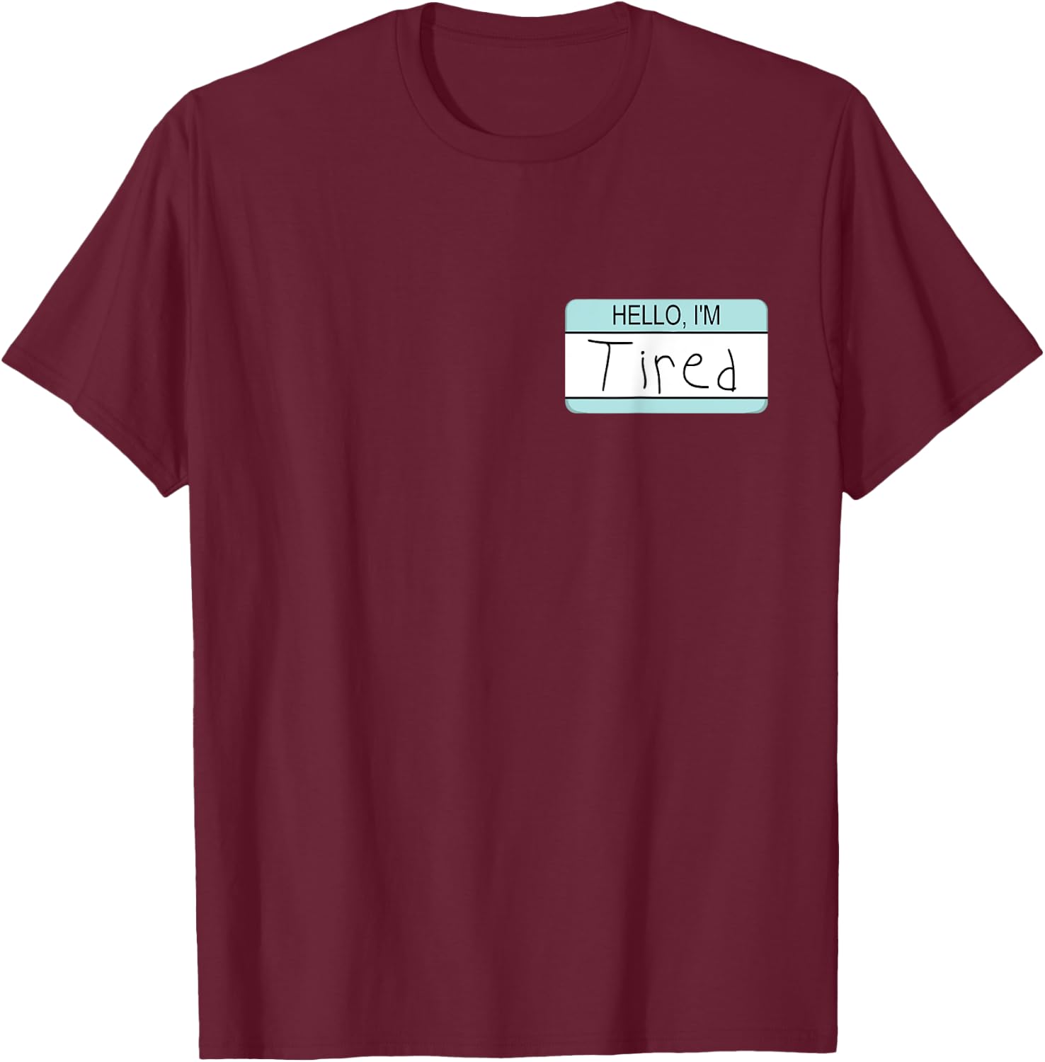 Hello I'm Tired Exhausted Overworked Overtime Moms with Kids T-Shirt - T-Shirt | Maroon