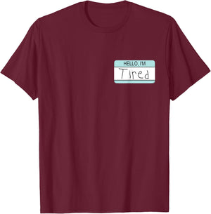 Hello I'm Tired Exhausted Overworked Overtime Moms with Kids T-Shirt - T-Shirt | Maroon