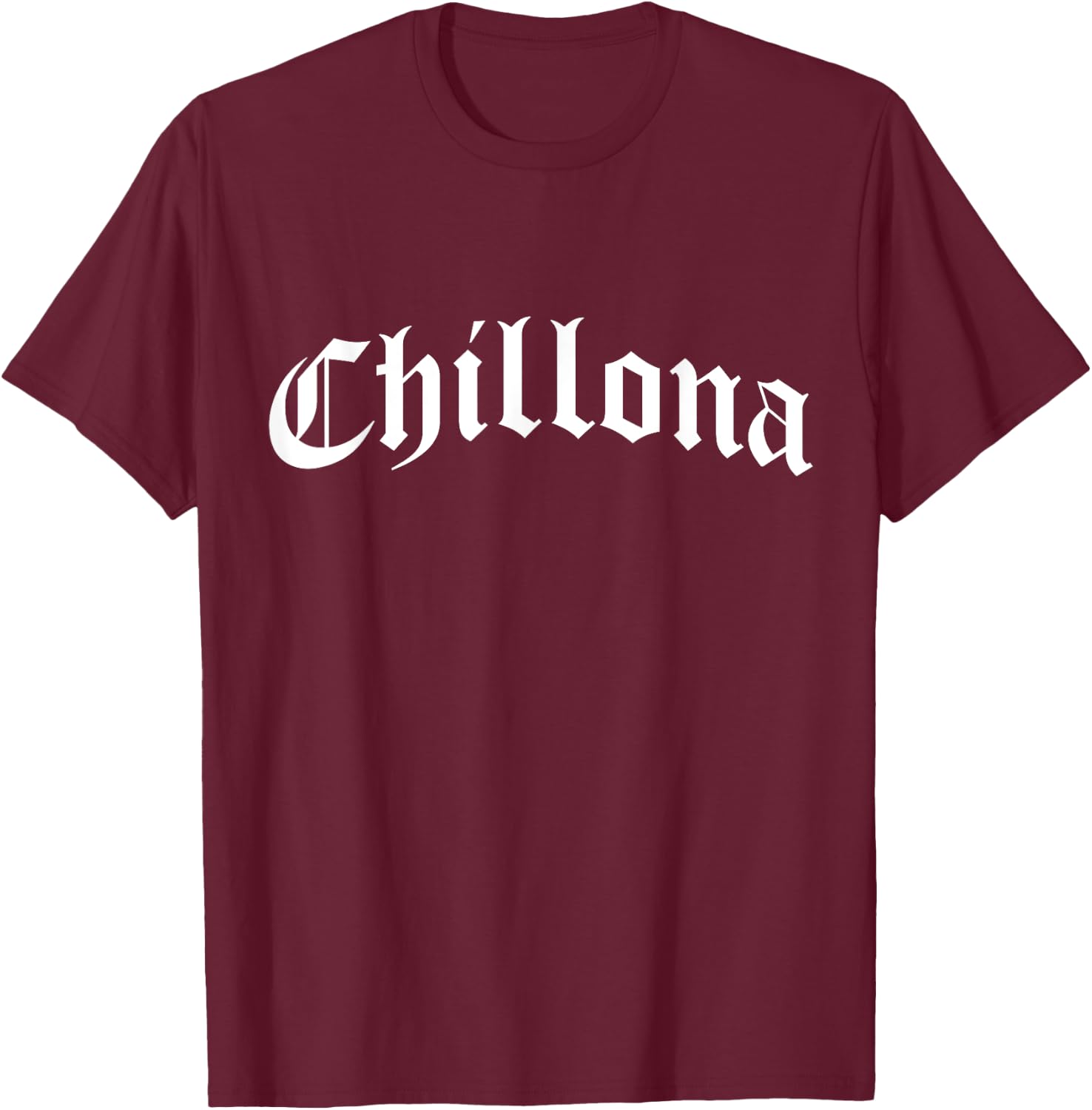 Chillona Chola Chicana Mexican American Pride Hispanic Latin T-Shirt - T-Shirt | Maroon