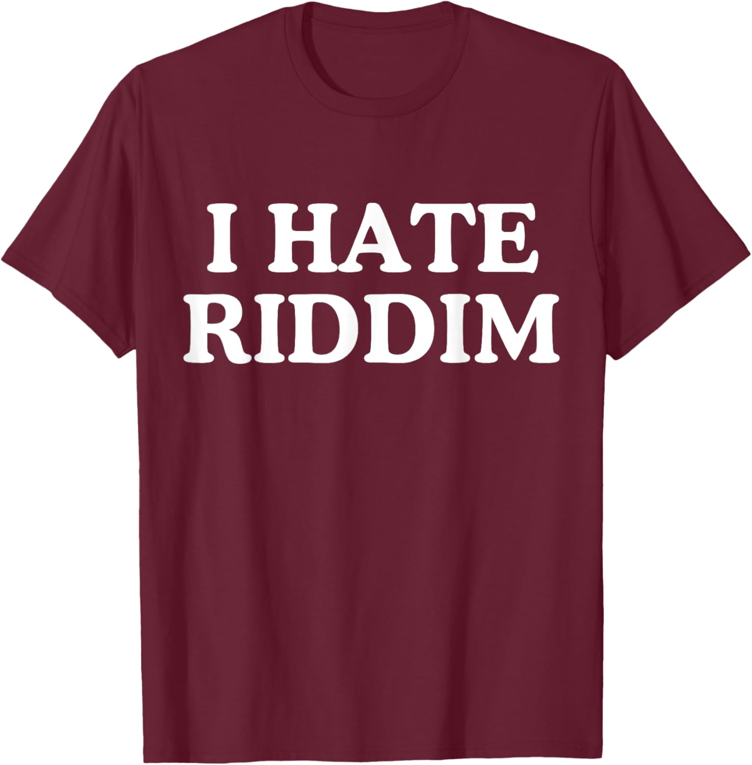 I Hate Riddim -Adults Humor Lovers Black Small Modern T-Shirt - T-Shirt | Maroon