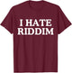 I Hate Riddim -Adults Humor Lovers Black Small Modern T-Shirt - T-Shirt | Maroon