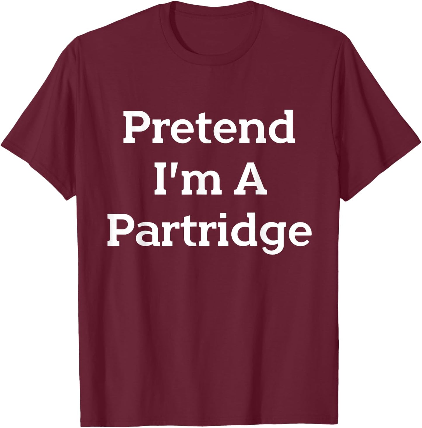 Lazy Costume Party Co. Pretend I'm A Partridge Costume Funny Bird Halloween Party - Black, Small T-Shirt - T-Shirt | Maroon