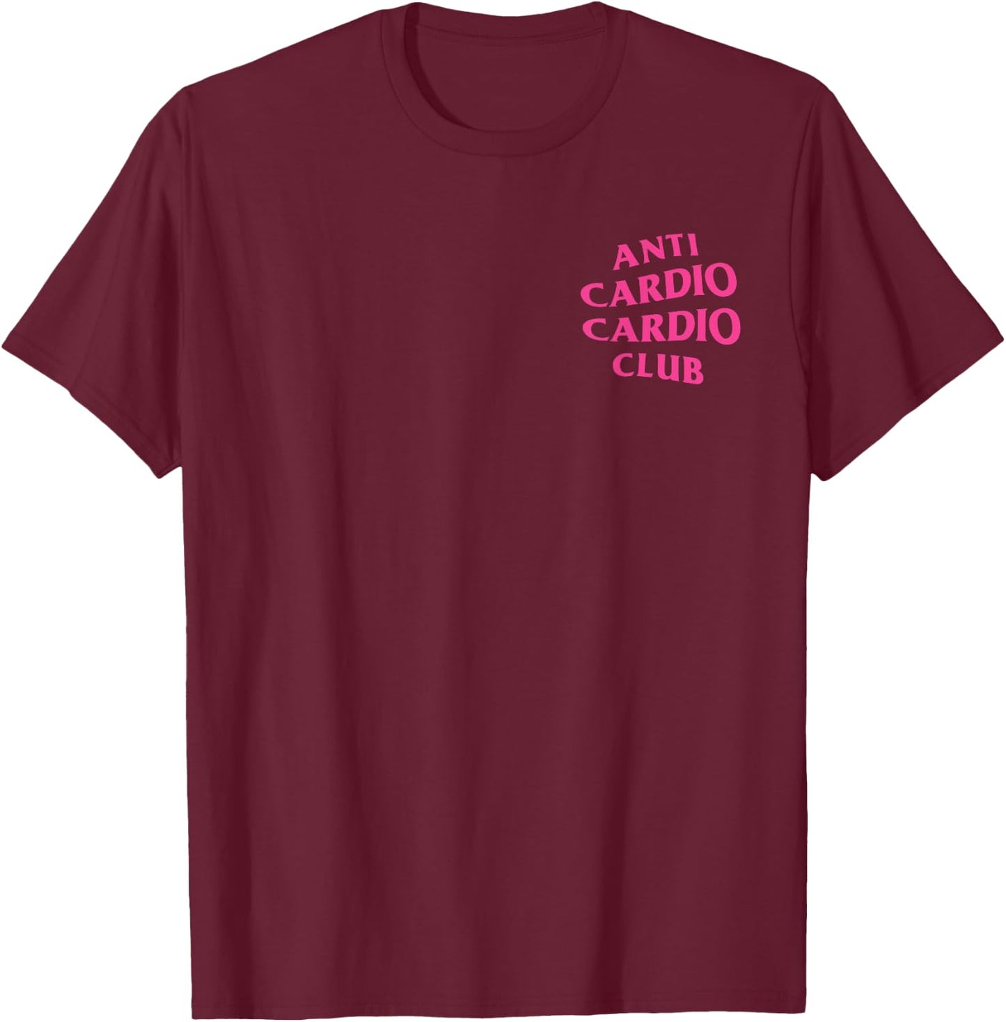 Anti Cardio Cardio Club: Pink Logo (Front + Back Design) T-Shirt - T-Shirt | Maroon