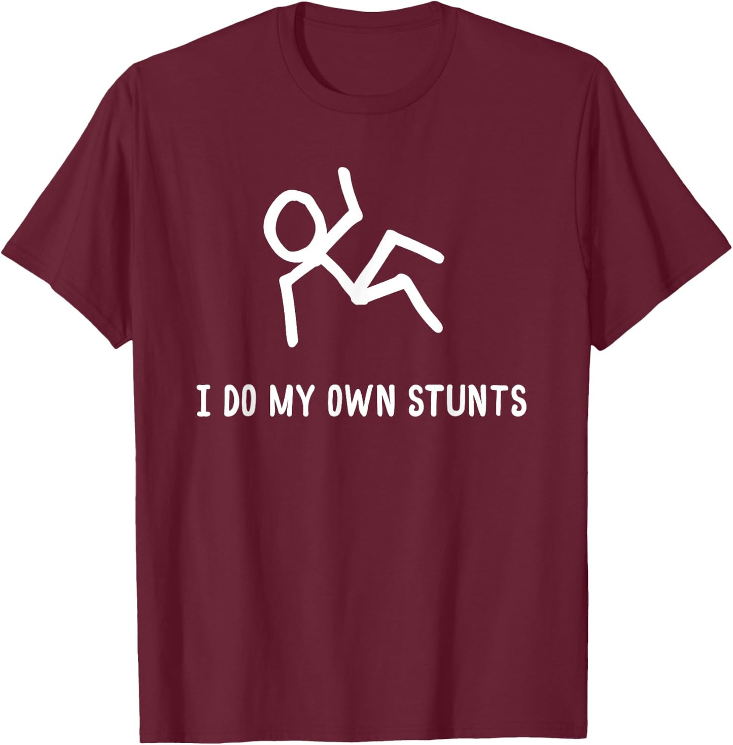 I do my own stunts T-Shirt - T-Shirt | Maroon