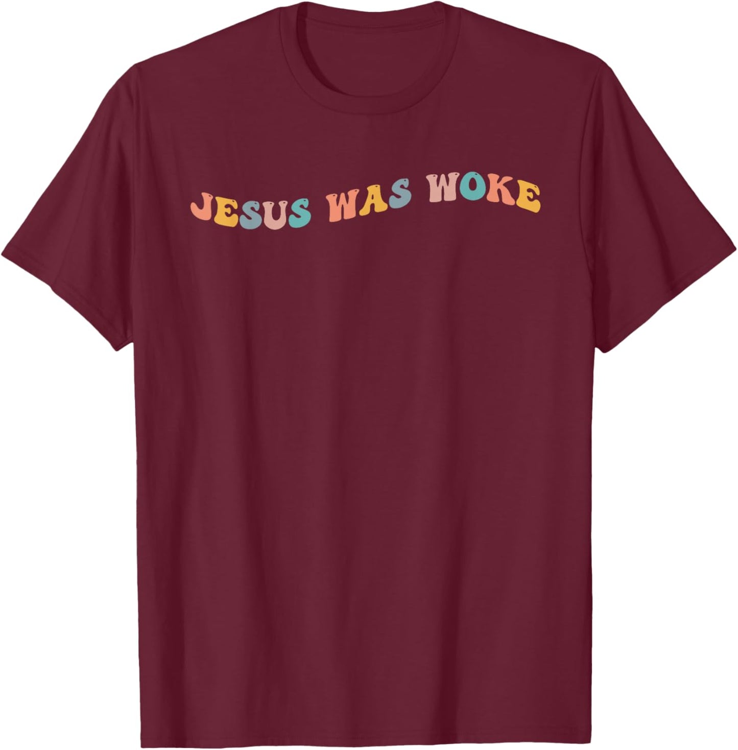 Jesus Was Woke Christian Activist God Faith Social Justice T-Shirt - T-Shirt | Maroon