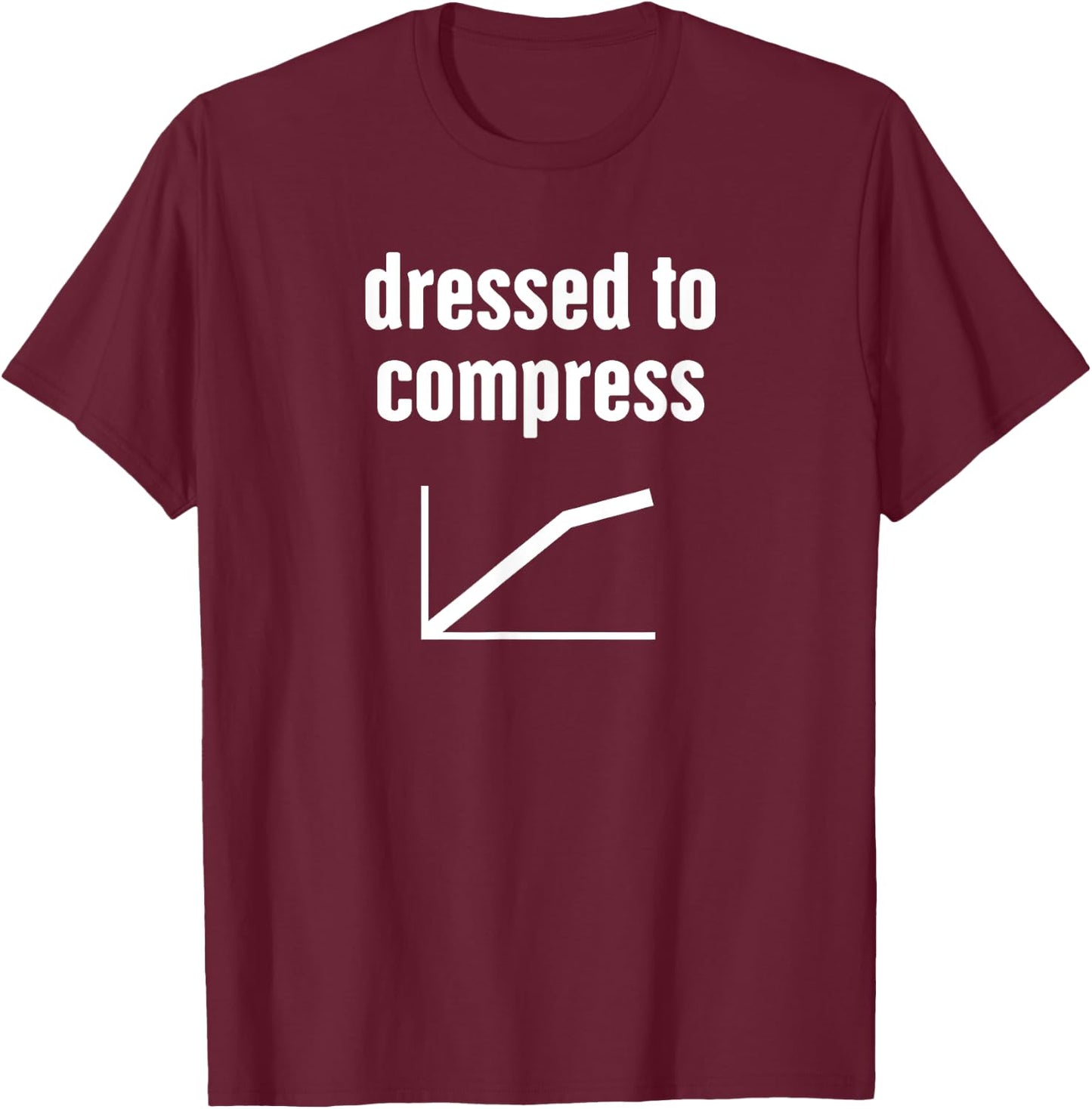 Compress - Funny Audio Engineer / Sound Guy T-Shirt - T-Shirt | Maroon