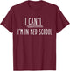 I Can't I'm In Med School Gifts For Medical Student T-Shirt - T-Shirt | Maroon