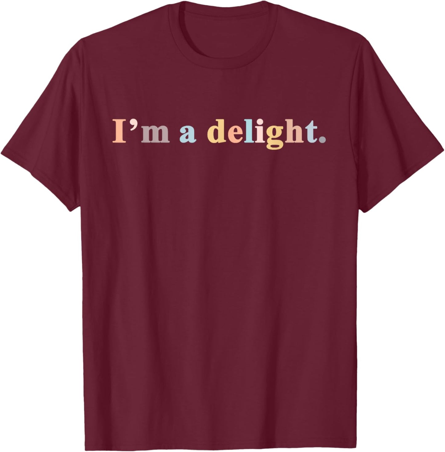I'm a Delight T-Shirt - T-Shirt | Maroon