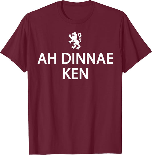 Scottish History Clothing - Funny Ah Dinnae Ken - Scotland T-Shirt - T-Shirt | Maroon