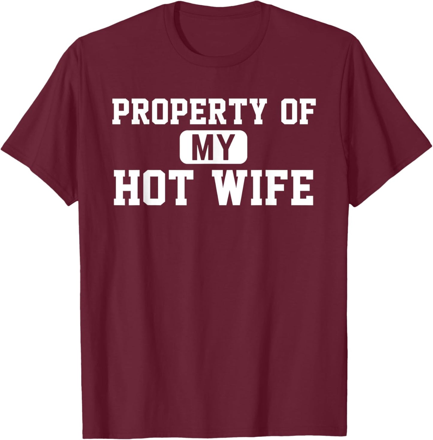 Property of My Hot Wife Funny Daddy Father Husband T-Shirt - T-Shirt | Maroon