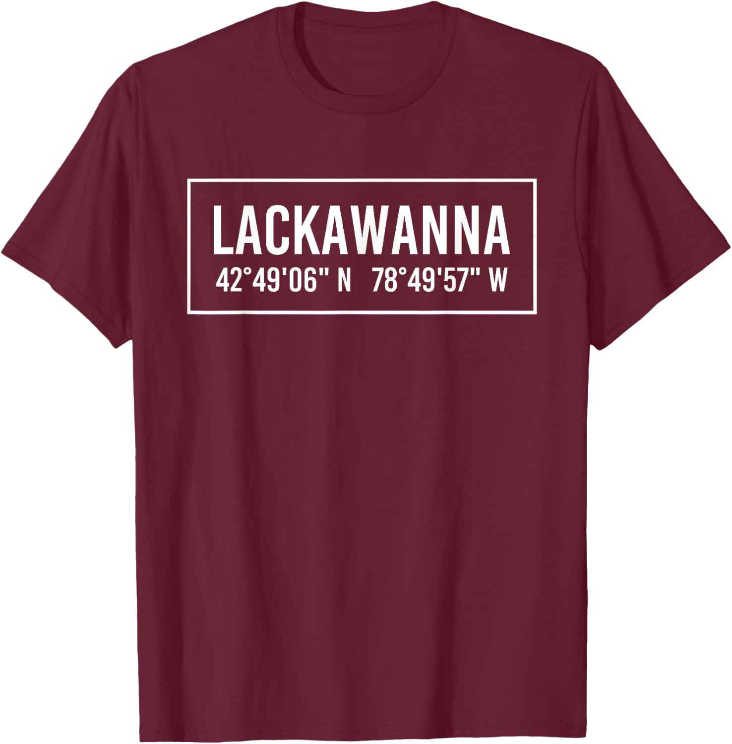 LACKAWANNA NY NEW YORK Funny City Coordinates Home Gift T-Shirt - T-Shirt | Maroon