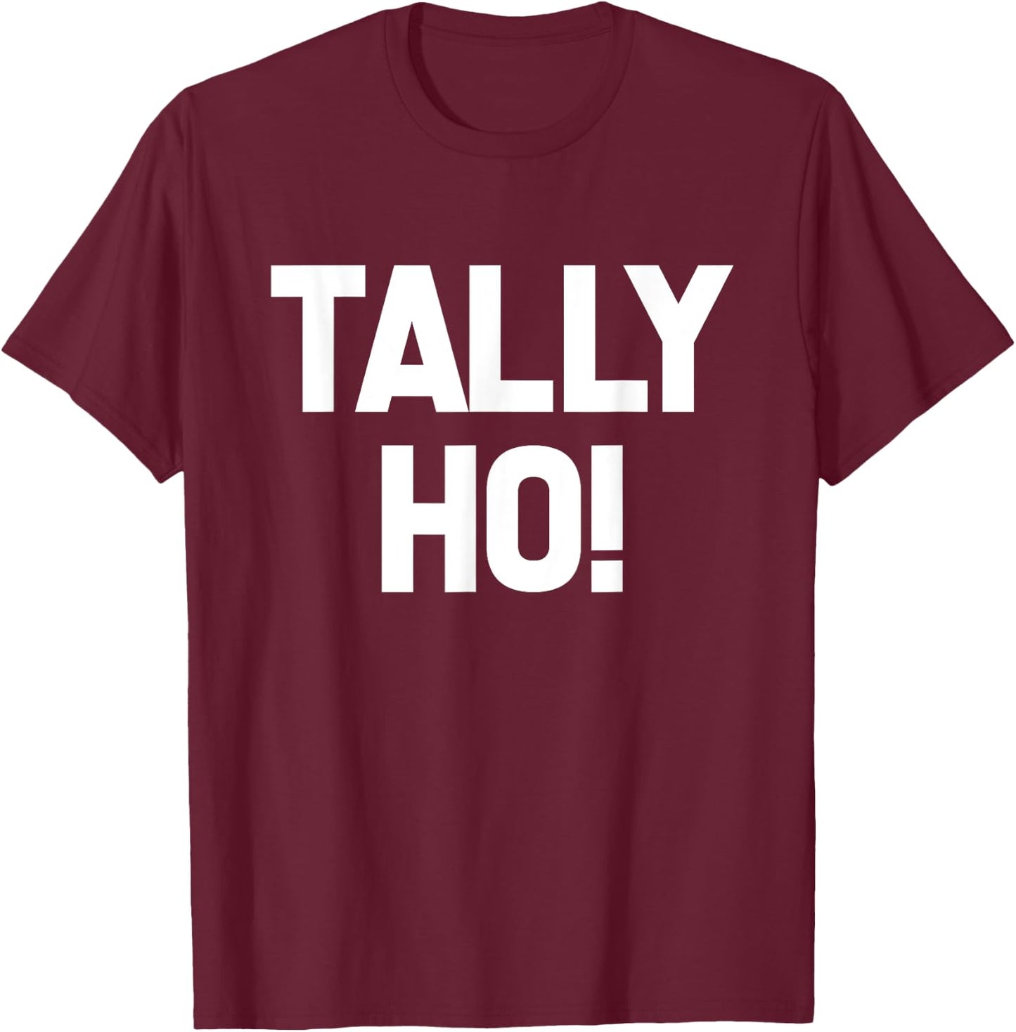 Tally Ho! T-Shirt - T-Shirt | Maroon