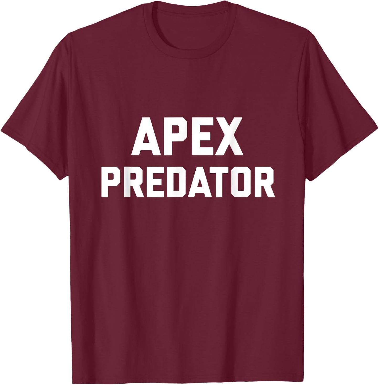 Human Apex Predator Shirt Co Black Apex Predator Men Adults Classic Fit Short Sleeve Cotton 100% Small, M, L, XL, XXL, 3XL T-Shirt - T-Shirt | Maroon