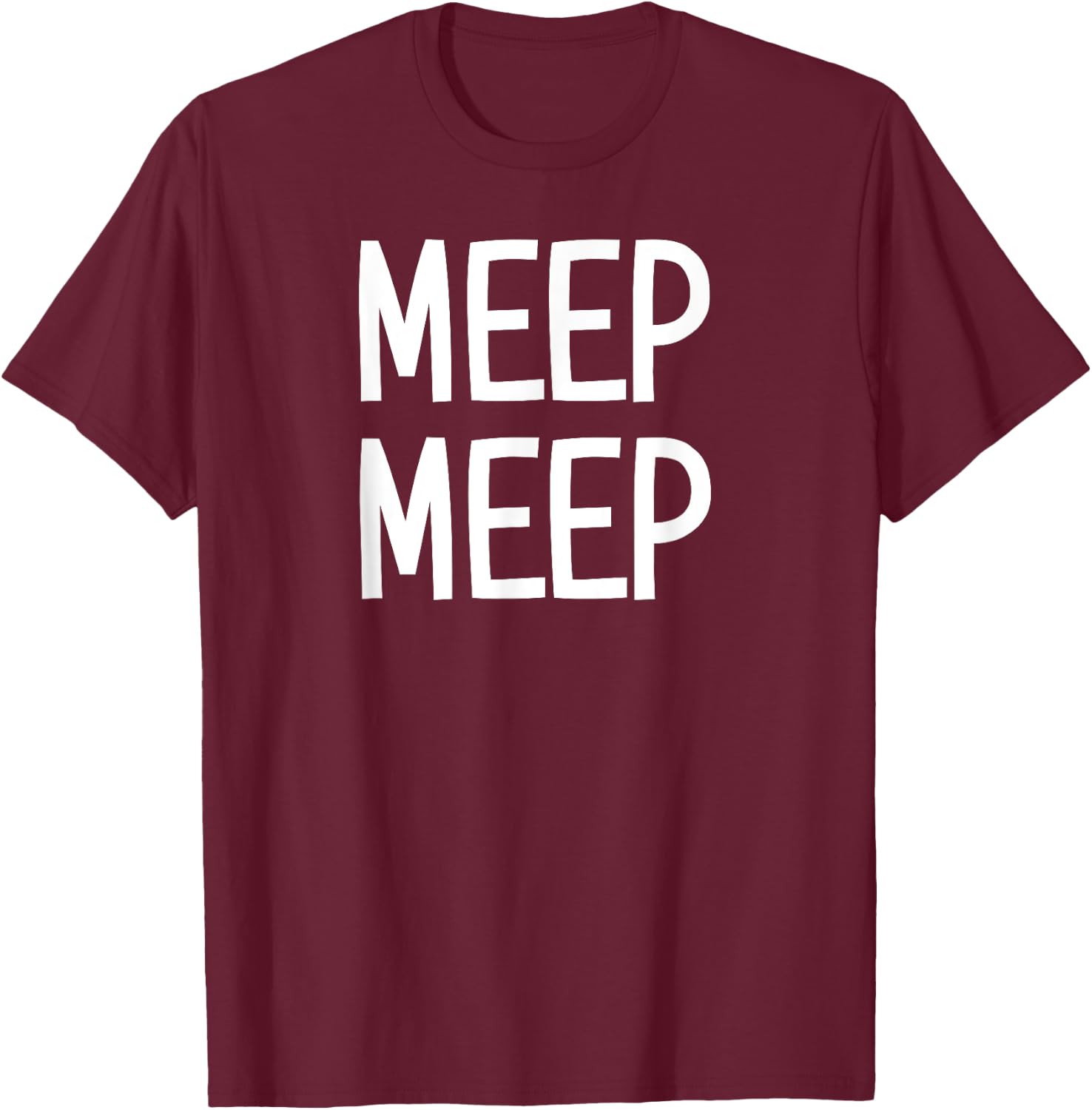 Meep Meep, Funny, Jokes, Sarcastic Sayings T-Shirt - T-Shirt | Maroon