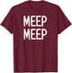 Meep Meep, Funny, Jokes, Sarcastic Sayings T-Shirt - T-Shirt | Maroon