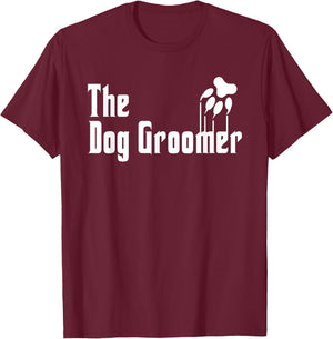 Dog Groomer Shirt Funny Dog Groomer Gift Grooming Dogs Quote T-Shirt - T-Shirt | Maroon