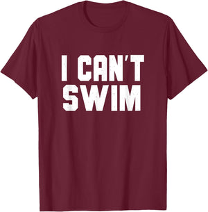 I Can't Swim, Funny Non-Swimmer Landlubber Women Girls Kids T-Shirt - T-Shirt | Maroon