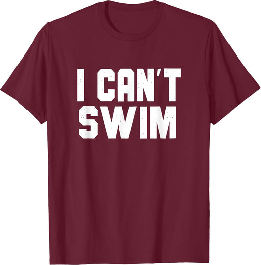 I Can't Swim, Funny Non-Swimmer Landlubber Women Girls Kids T-Shirt - T-Shirt | Maroon