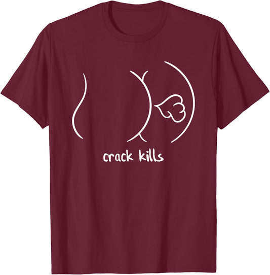 Crack Kills Funny Fart From Butt T-Shirt - T-Shirt | Maroon