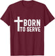 Retro Born To Serve Jesus My God Lord Savior Christian Faith T-Shirt - T-Shirt | Maroon