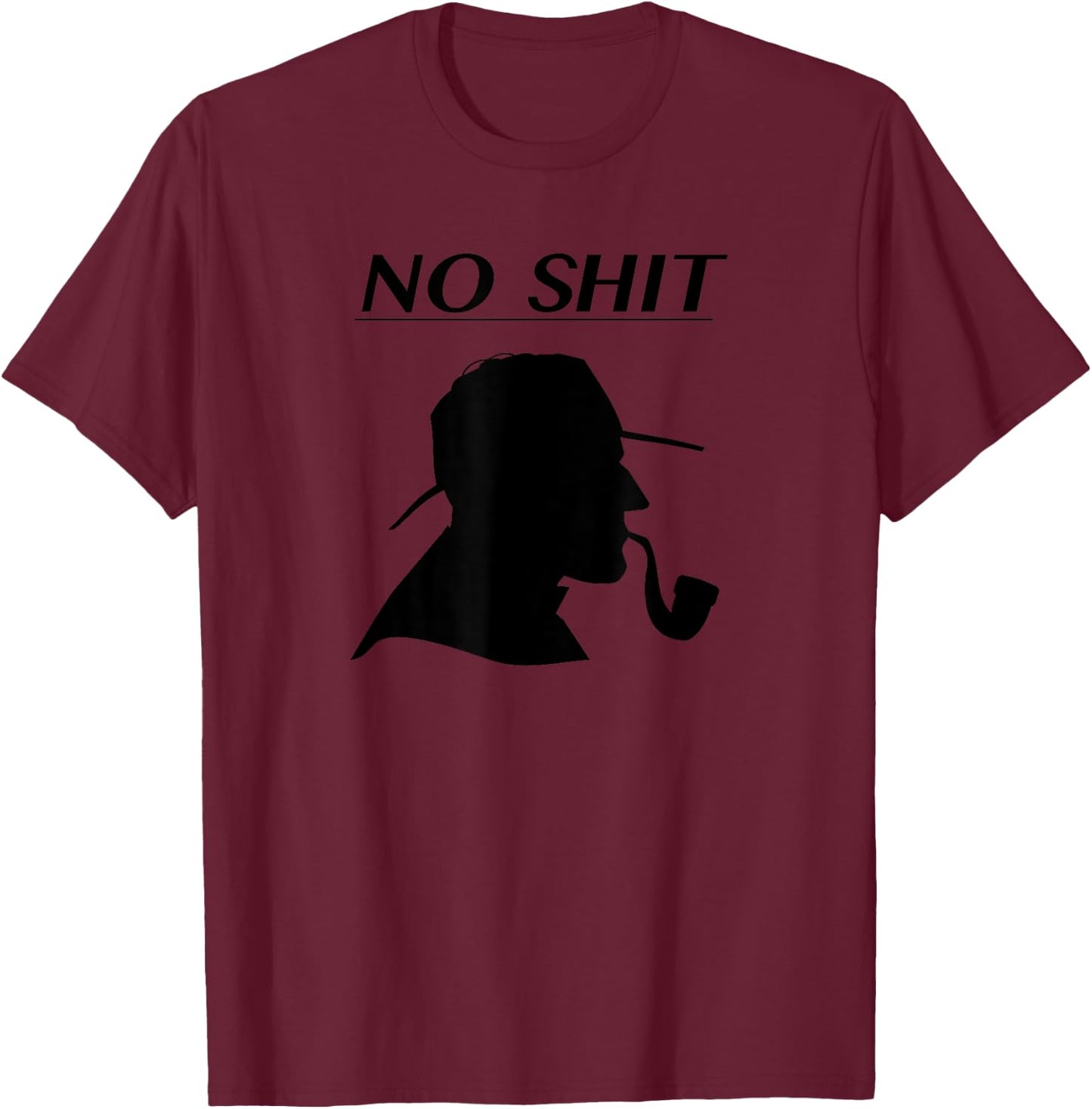 Funny No Shit Sherlock for fans of Comedy & Mystery Novels T-Shirt - T-Shirt | Maroon