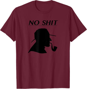 Funny No Shit Sherlock for fans of Comedy & Mystery Novels T-Shirt - T-Shirt | Maroon