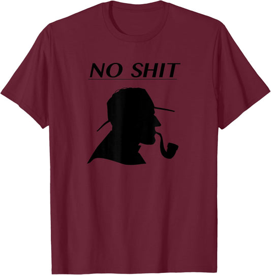 Funny No Shit Sherlock for fans of Comedy & Mystery Novels T-Shirt - T-Shirt | Maroon