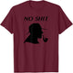 Funny No Shit Sherlock for fans of Comedy & Mystery Novels T-Shirt - T-Shirt | Maroon