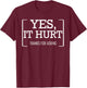 Yes, It Hurt Thanks For Asking Funny Injury Recovery T-Shirt - T-Shirt | Maroon
