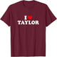 Taylor - I love Taylor T-Shirt - T-Shirt | Maroon
