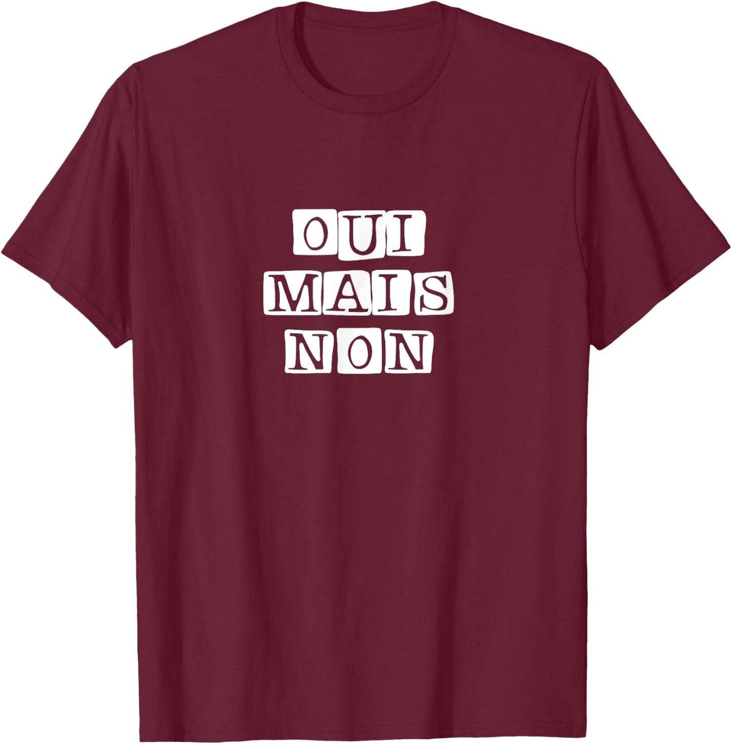 Oui Mais Non French Funny Yes But No French Quote Art T-Shirt - T-Shirt | Maroon