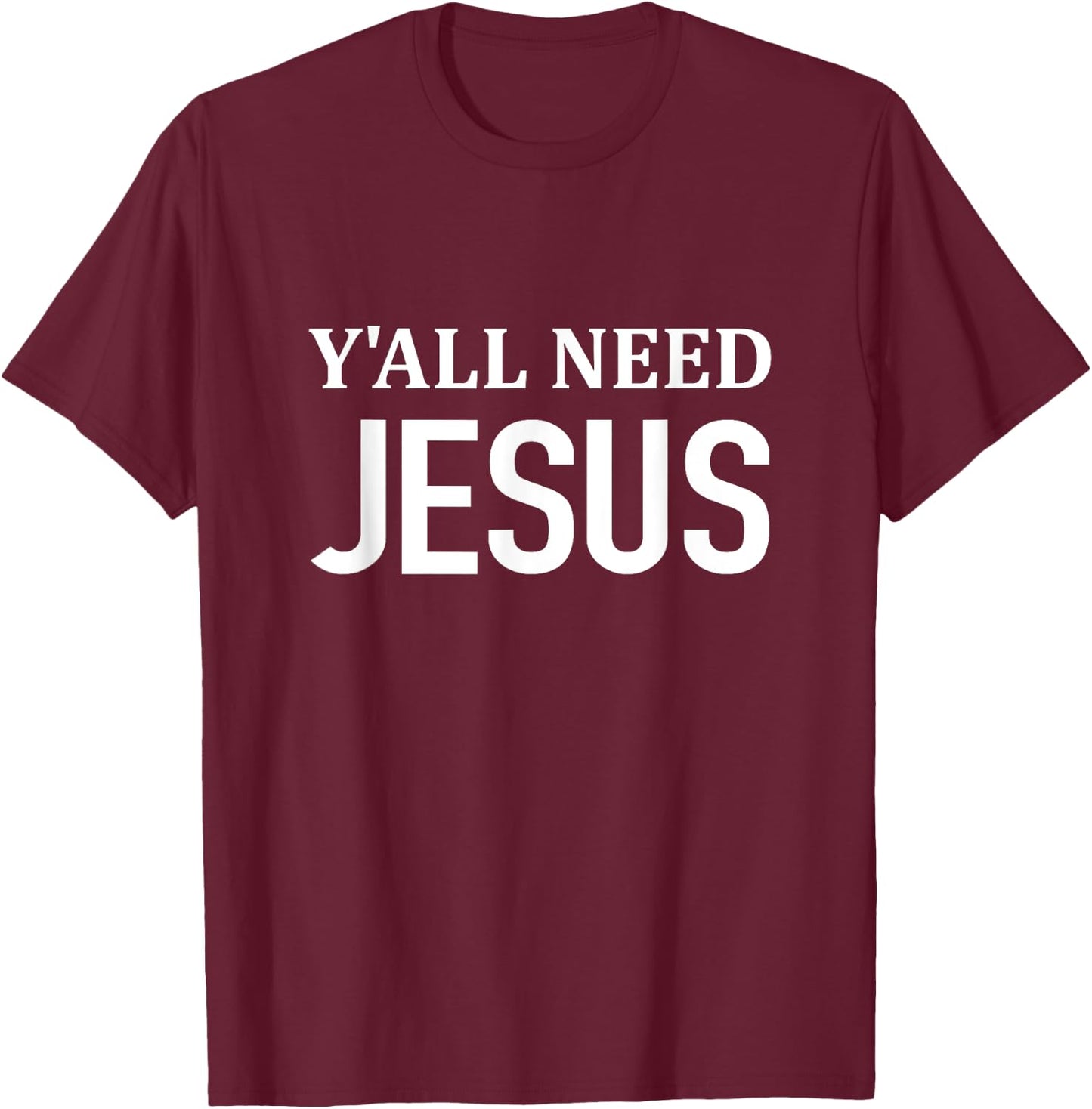 Y'all Need JESUS - Christianity Church Religious T-Shirt - T-Shirt | Maroon
