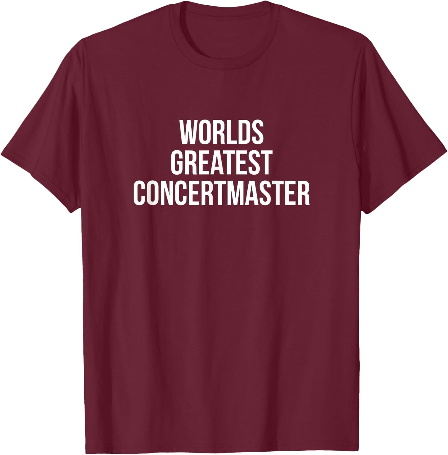 World's Greatest Concertmaster Violin Player Gifts T-Shirt - T-Shirt | Maroon