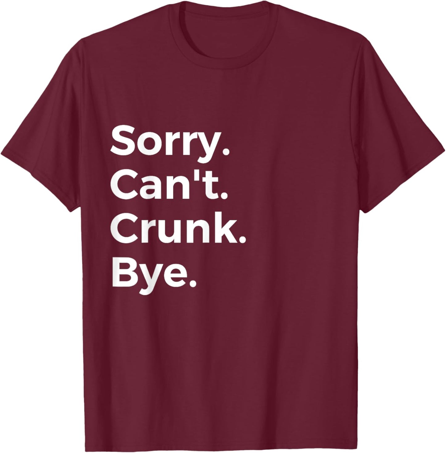 Sorry Can't Crunk Bye Musician Music Lover Music T-Shirt - T-Shirt | Maroon