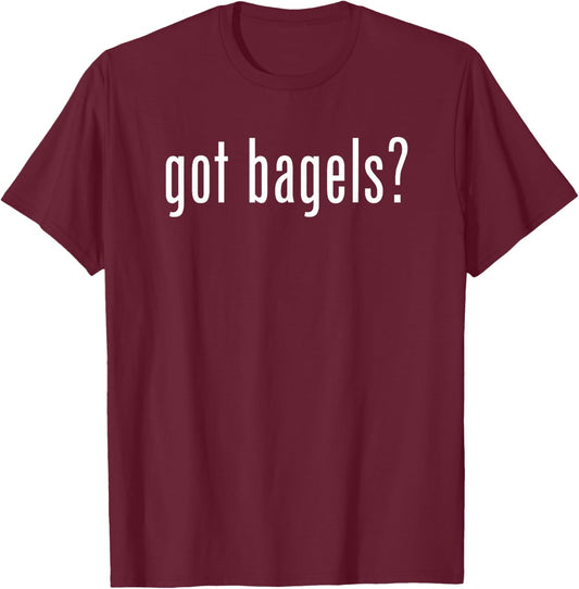 Funny Classic Got Bagels Retro Novelty Gag Fun Humor T-Shirt - T-Shirt | Maroon