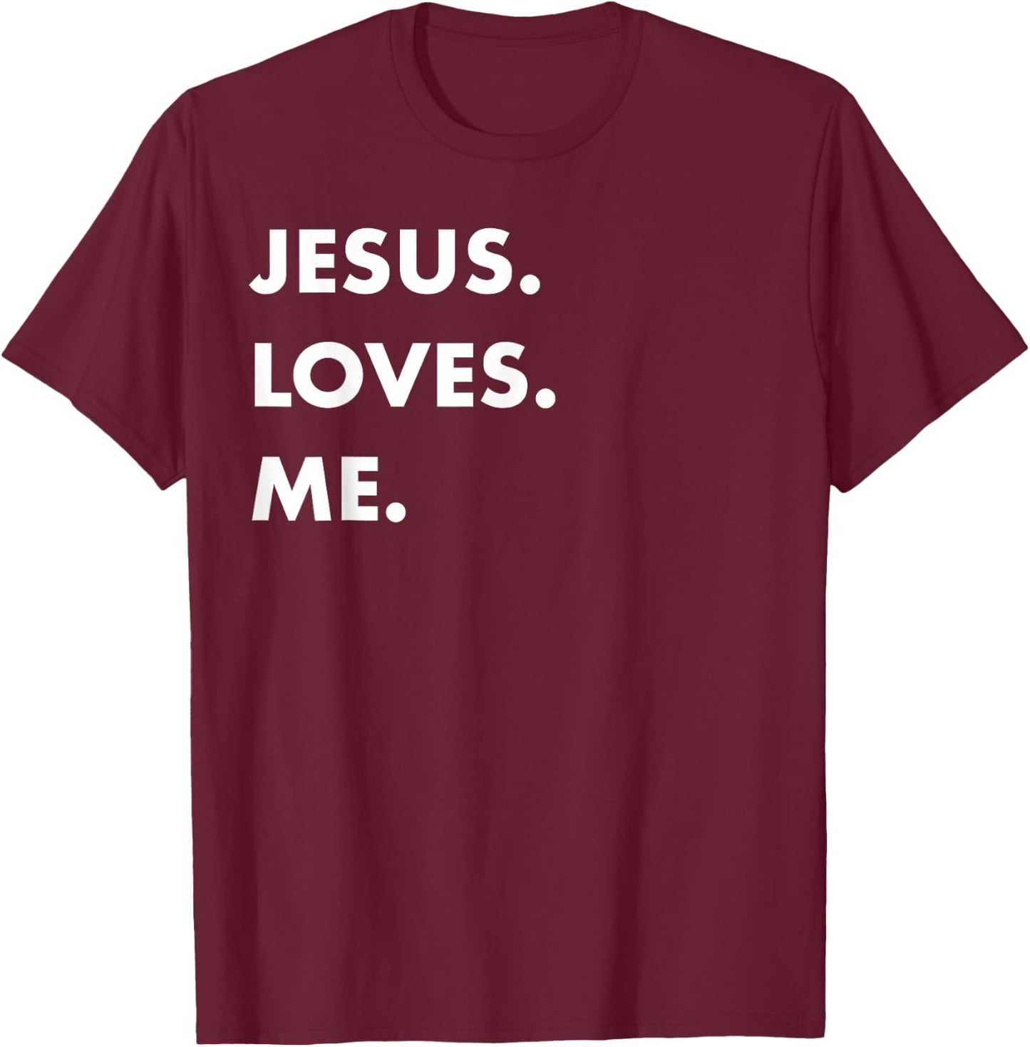 Jesus Loves Me Christian Believe God Love Faith T-Shirt - T-Shirt | Maroon