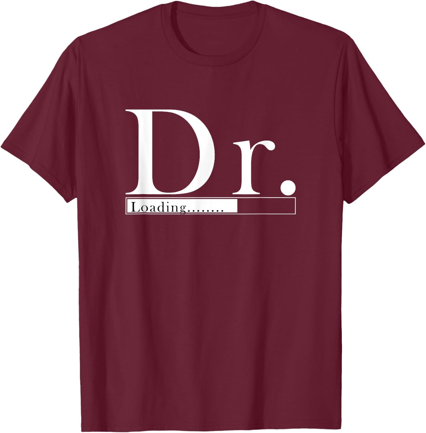 Dr. - Doctor's Loading for students T-Shirt - T-Shirt | Maroon