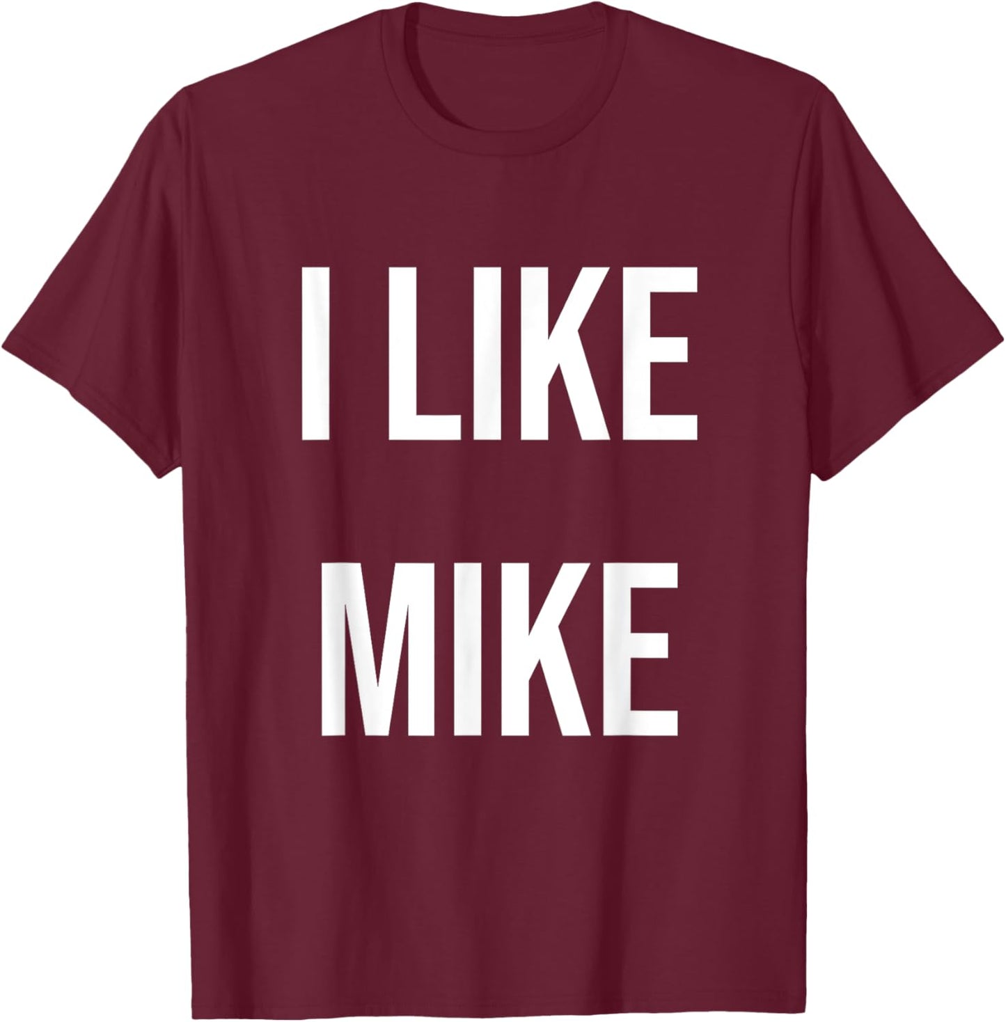 I Like Mike T-Shirt - T-Shirt | Maroon