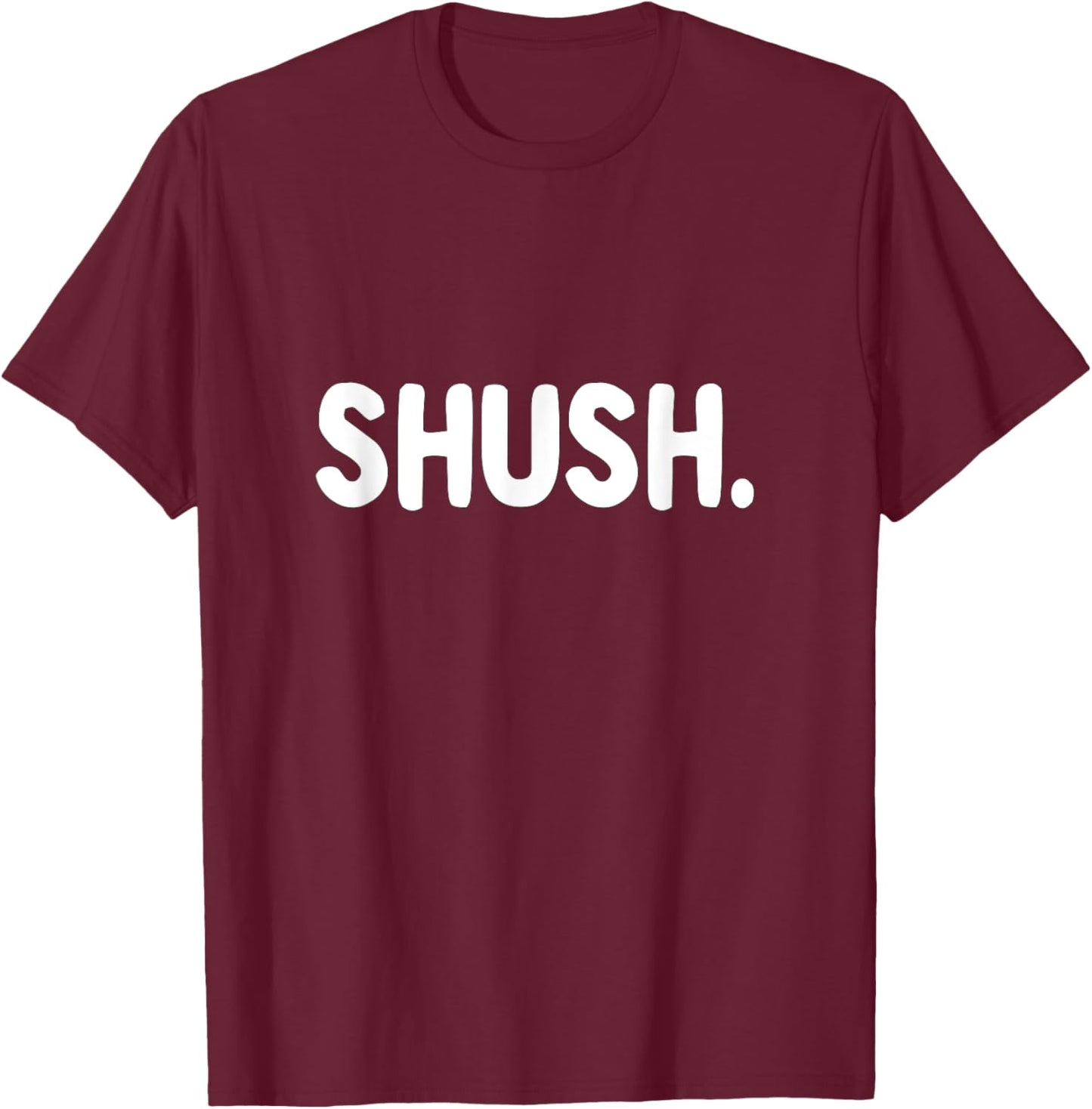 Shush - Funny Silence Hush Be Quiet Please Librarian Warning T-Shirt - T-Shirt | Maroon